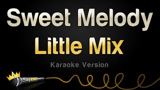 Little Mix  Sweet Melody Karaoke Version [upl. by Deuno]