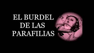 EL BURDEL DE LAS PARAFILIAS PARTE 1 [upl. by Maram]