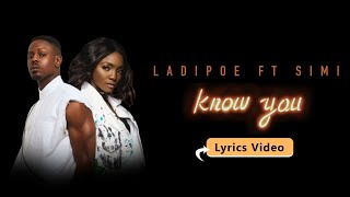 Ladipoe  Know You Ft Simi Lyric Video [upl. by Nyladnor884]