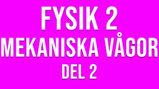 Fysik 2  Mekaniska vågor del 2 av 4 [upl. by Aiyn]