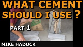 WHAT CEMENT SHOULD I USE  Part 1 Mike Haduck [upl. by Fabrin]