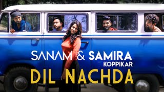 Dil Nachda  SANAM and Samira Koppikar  Official Music Video [upl. by Lura196]