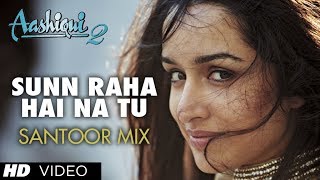 quotSunn Raha Hai Na Tuquot Aashiqui 2 Song Santoor Mix By Rohan Ratan  Aditya Roy Kapur Shraddha Kapoor [upl. by Adnilemre414]