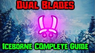 Dual Blades Complete Guide 2020  Everything You Need To Know  MHW Iceborne [upl. by Glynda]