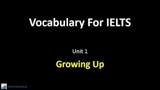 Vocabulary For IELTS  01 Growing Up [upl. by Puritan]