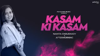 Kasam Ki Kasam  Cover  Namita Choudhary x Aftermorning  Log Kehte Hai Pagal  Unplugged [upl. by Schweitzer]