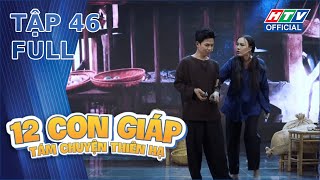 12 CON GIÁP  TÁM CHUYỆN THIÊN HẠ  TẬP 46  2612024 [upl. by Iam284]