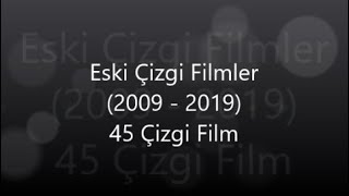 Eski Çizgi Filmler 20092019 [upl. by Libbi]