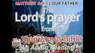 MATTHEW 6913  The Lords prayer  an AUDIO reading from the King James Version [upl. by Cristin754]