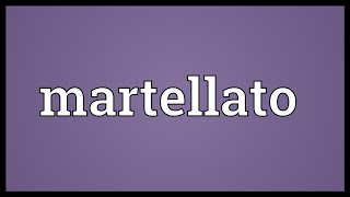 Martellato Meaning [upl. by Frey173]