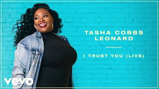 Tasha Cobbs Leonard  I Trust You LiveRemasteredAudio [upl. by Gnol237]