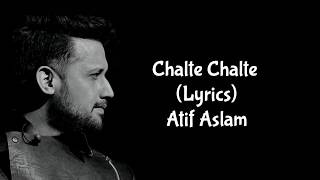 Chalte Chalte Lyrics  Atif Aslam [upl. by Keri300]