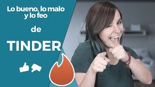 Tinder  Lo bueno lo malo y lo feo [upl. by Ynogoham]