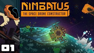 Lets Play Nimbatus Space Drone Constructor  PC Gameplay Part 1  How Do I Drive This Thing [upl. by Nyltak302]