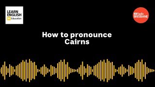 How to pronounce Cairns [upl. by Ailegra]