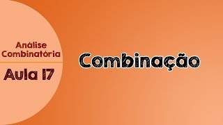 17  Combinação  Fórmula  Análise Combinatória [upl. by Jarrad]