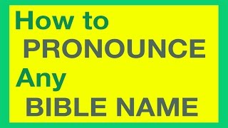 How To Pronounce Bible Names With Ease [upl. by Ahsirk]