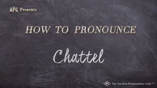 How to Pronounce Chattel Real Life Examples [upl. by Enaej716]