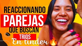 REACCIONANDO🫨  Perfiles de TINDER🔥 que buscan TRIOS 🙊 [upl. by Attenov]