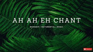 Instrumental Worship Music  AH AH Eh Chant  Mike Oropko [upl. by Cirilla33]