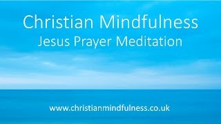 Christian Mindfulness  The Jesus Prayer Meditation [upl. by Casta]