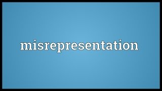 Misrepresentation Meaning [upl. by Trotter]