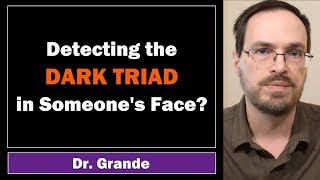 Spotting the Dark Triad Traits in Faces  Psychopathy Narcissism amp Machiavellianism [upl. by Acnaiv]