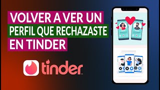 Cómo Volver a Ver el Perfil de Alguien que Rechazaste o Descartaste en Tinder  Muy Fácil [upl. by Narine102]