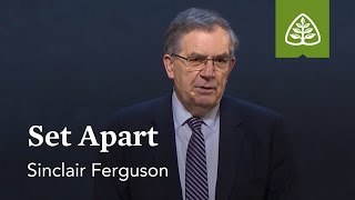 Sinclair Ferguson Set Apart [upl. by Svoboda]