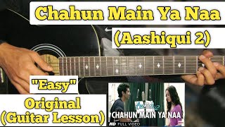 Chahun Main Ya Naa  Aashiqui 2  Guitar Lesson  Easy Chords  Arijit Singh [upl. by Wolbrom]