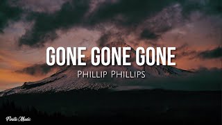 Gone gone gone lyrics  Phillip Phillips [upl. by Cichocki]