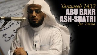 Abu Bakr AshShatri  Juz Amma  Taraweeh 1432 [upl. by Devonna516]