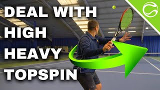 How To Deal With High Heavy Topspin in Tennis  5 Ways How To Play Against Topspin Shots [upl. by Nera]