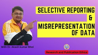 Selective Reporting amp Misrepresentation of Data  eSupport for Research  2022  Dr Akash Bhoi [upl. by Htieh]