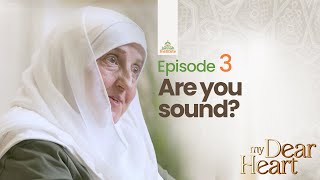 Are You Sound  My Dear Heart Ep 03  Ramadan Series  Dr Haifaa Younis  Jannah Institute [upl. by Moriyama890]