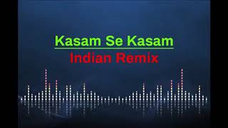 Kasam Se Kasam Indian Remix [upl. by Maze886]