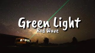 Rod Wave  Green Light Lyrics [upl. by Ettedranreb]