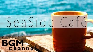 Seaside Cafe  Chill Out Jazz Hiphop amp Smooth Jazz Music  Relaxing Cafe Music [upl. by Euqinay]