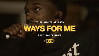 Ways For Me feat Dante Bowe  TRIBL  Maverick City Music [upl. by Ydnas]