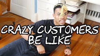 Crazy Customers Be Like [upl. by Ennaj]