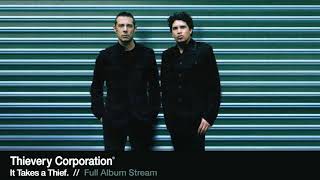 Thievery Corporation  It Takes a Thief Full Album Stream [upl. by Bellda823]