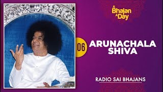 06  Arunachala Shiva Arunachala Shiva  Sri Sathya Sai Bhajans [upl. by Airotnahs765]