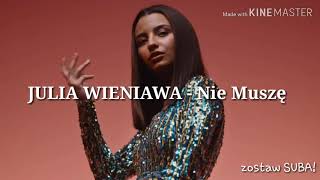 Julia Wieniawa  Nie Muszę Lyrics TEKST [upl. by Aivin972]