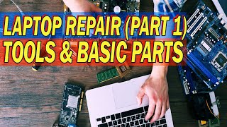 Laptop Repair Tools and Basic Parts Part 1 [upl. by Gannes]