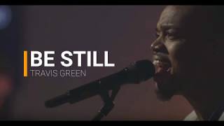 Be Still  Travis Greene lyrics [upl. by Nara856]