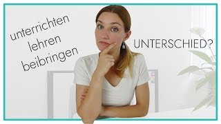 Unterrichten lehren beibringen  was ist der Unterschied [upl. by Bina]