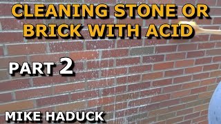 CLEANING STONE AND BRICK WITH ACID part 2 Mike Haduck [upl. by Gnihc]