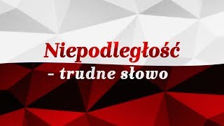 Niepodległość  trudne słowo [upl. by Leonie415]