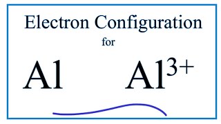 Al 3 Electron Configuration Aluminum Ion [upl. by Donelu506]