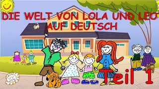 Deutsch lernen für Kinder  Die Welt von Lola und Leo 1 [upl. by Notanhoj652]